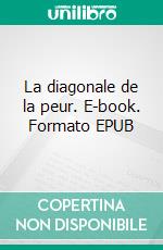 La diagonale de la peur. E-book. Formato EPUB ebook