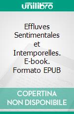 Effluves Sentimentales et Intemporelles. E-book. Formato EPUB ebook di Dumas Aurelie