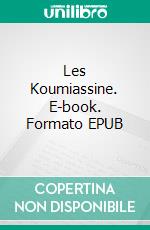 Les Koumiassine. E-book. Formato EPUB ebook di Henry Gréville