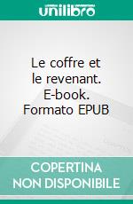 Le coffre et le revenant. E-book. Formato EPUB ebook