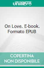 On Love. E-book. Formato EPUB ebook