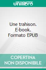 Une trahison. E-book. Formato EPUB ebook