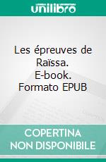 Les épreuves de Raïssa. E-book. Formato EPUB ebook