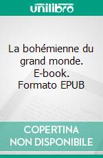 La bohémienne du grand monde. E-book. Formato EPUB ebook di Pierre