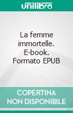 La femme immortelle. E-book. Formato EPUB ebook di Pierre