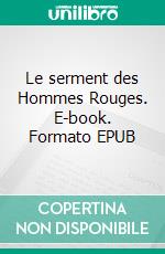 Le serment des Hommes Rouges. E-book. Formato EPUB ebook di Pierre