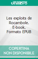 Les exploits de Rocambole. E-book. Formato EPUB ebook