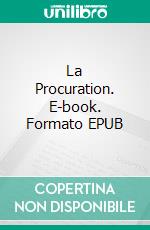 La Procuration. E-book. Formato EPUB ebook di Jérémy Pollet