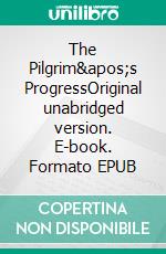 The Pilgrim&apos;s ProgressOriginal unabridged version. E-book. Formato EPUB ebook