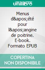 Menus d'été pour l'angine de poitrine. E-book. Formato EPUB ebook di Cédric Menard