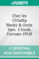 Chez les Ch'tisBig Blacky & Oncle Sam. E-book. Formato EPUB ebook