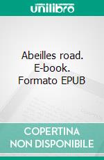 Abeilles road. E-book. Formato EPUB ebook