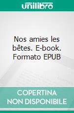 Nos amies les bêtes. E-book. Formato EPUB ebook di Nicole Durand