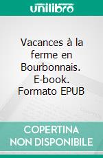 Vacances à la ferme en Bourbonnais. E-book. Formato EPUB ebook