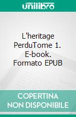 L'heritage PerduTome 1. E-book. Formato EPUB ebook