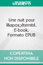 Une nuit pour l&apos;éternité. E-book. Formato EPUB