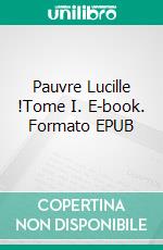 Pauvre Lucille !Tome I. E-book. Formato EPUB ebook di Wilkie Collins