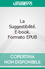 La Suggestibilité. E-book. Formato EPUB ebook