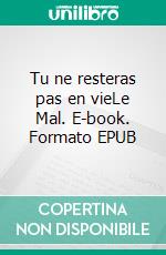 Tu ne resteras pas en vieLe Mal. E-book. Formato EPUB ebook