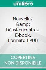 Nouvelles &amp; DéfisRencontres. E-book. Formato EPUB ebook