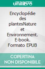 Encyclopédie des plantesNature et Environnement. E-book. Formato EPUB ebook