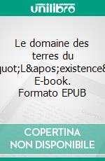 Le domaine des terres du haut&quot;L&apos;existence&quot;. E-book. Formato EPUB ebook