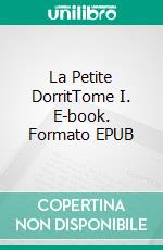 La Petite DorritTome I. E-book. Formato EPUB ebook di Charles Dickens