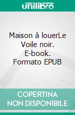 Maison à louerLe Voile noir. E-book. Formato EPUB ebook di Charles Dickens