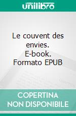 Le couvent des envies. E-book. Formato EPUB ebook