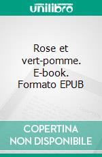 Rose et vert-pomme. E-book. Formato EPUB