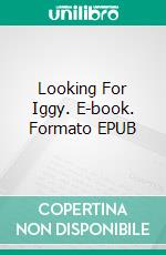 Looking For Iggy. E-book. Formato EPUB ebook di Jeanne Busnel