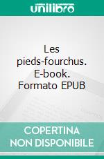 Les pieds-fourchus. E-book. Formato EPUB ebook di Gustave Aimard