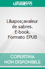 L&apos;avaleur de sabres. E-book. Formato EPUB ebook