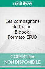 Les compagnons du trésor. E-book. Formato EPUB ebook