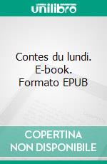 Contes du lundi. E-book. Formato EPUB ebook