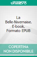 La Belle-Nivernaise. E-book. Formato EPUB ebook