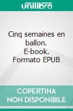 Cinq semaines en ballon. E-book. Formato EPUB ebook