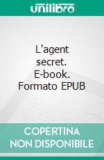 L'agent secret. E-book. Formato EPUB