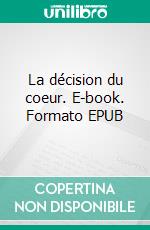 La décision du coeur. E-book. Formato EPUB ebook