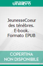 JeunesseCoeur des ténèbres. E-book. Formato EPUB ebook