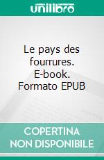 Le pays des fourrures. E-book. Formato EPUB ebook