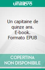 Un capitaine de quinze ans. E-book. Formato EPUB ebook di Jules Verne