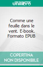 Comme une feuille dans le vent. E-book. Formato EPUB ebook