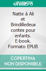 Natte à Ali et Brindilledeux contes pour enfants. E-book. Formato EPUB ebook