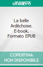 La belle Ardèchoise. E-book. Formato EPUB