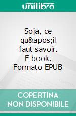 Soja, ce qu'il faut savoir. E-book. Formato EPUB ebook di Florian Kaplar