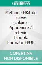 Méthode HKit de survie scolaire - Apprendre à retenir. E-book. Formato EPUB ebook di Bruno Vandenbeuck