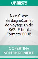 Nice Corse SardaigneCarnet de voyage Cyclo 1962. E-book. Formato EPUB ebook di Jean