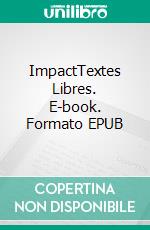 ImpactTextes Libres. E-book. Formato EPUB ebook