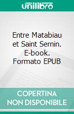 Entre Matabiau et Saint Sernin. E-book. Formato EPUB ebook